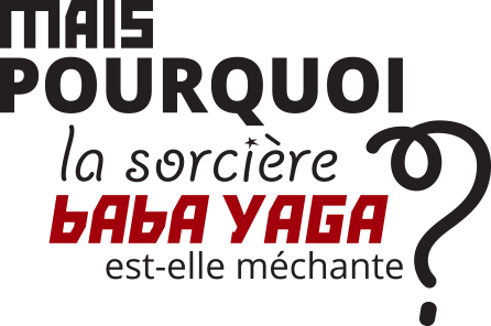 pourquoi-babayaga.png